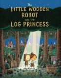 The Little Wooden Robot and the Log Princess (2021) HC