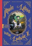 Mein Leben unter Ludwig II. - Memoiren eines Leibreitpferdes