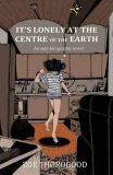 It's lonely at the Centre of the Earth (2022) TPB: An auto-bio-graphic-novel