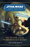 Star Wars: Die Hohe Republik Jugendroman: Die Suche nach der verborgenen Stadt