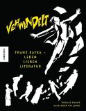 Verwandelt: Franz Kafka - Leben Lieben Literatur