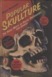 Popular Skullture: The Skull Motif in Pulps, Paperbacks, and Comics HC