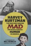 Harvey Kurtzman: The Man Who Created MAD and Revolutionized Humor in America