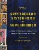 The Spectacular Sisterhood of Superwomen: Awesome Female Characters from Comic Book History (2017) HC