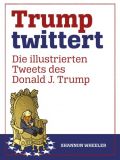 Trump Twittert: Die illustrierten Tweets des Donald J. Trump