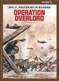 Der II. Weltkrieg in Bildern Integral 03: Operation Overlord