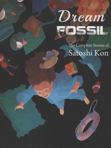 Dream Fossil The Complete Stories Of Satoshi Kon